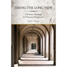 Taking the Long View: Christian Theology in Historical Perspective