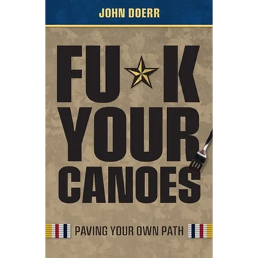 Fu*k Your Canoes: Paving Your Own Path
