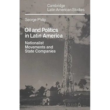 Oil and Politics in Latin America: Nationalist Movements and State Companies