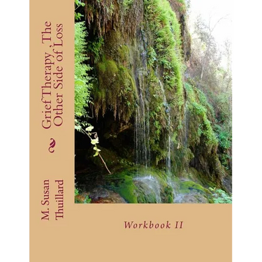 Grief Therapy Program, The Other Side of Loss: Workbook II