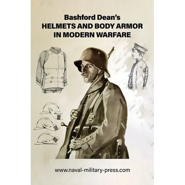 Bashford Dean's HELMETS AND BODY ARMOR IN MODERN WARFARE