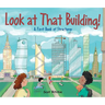 Look at That Building: A First Book of Structures