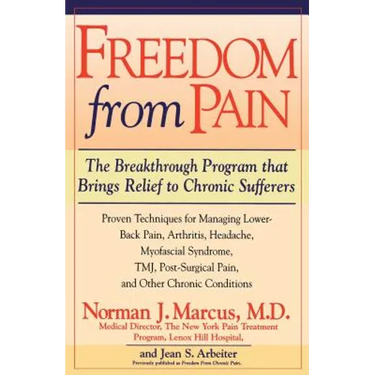 Freedom from Chronic Pain: The Breakthrough Method of Pain Relief Based on the New York Pain Treatment Program at Lenox Hill Hospital