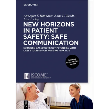 New Horizons in Patient Safety: Safe Communication: Evidence-Based Core Competencies with Case Studies from Nursing Practice