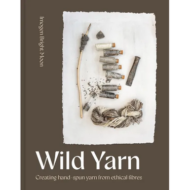 Wild Yarn: Creating Hand-Spun Yarn from Ethical Fibres