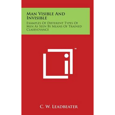 Man Visible And Invisible: Examples Of Different Types Of Men As Seen By Means Of Trained Clairvoyance