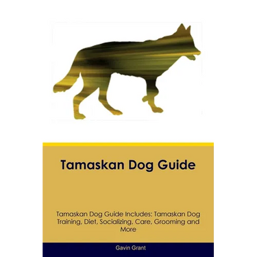 Tamaskan Dog Guide Tamaskan Dog Guide Includes: Tamaskan Dog Training, Diet, Socializing, Care, Grooming, Breeding and More