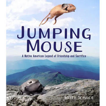 Jumping Mouse: A Native American Legend of Friendship and Sacrifice