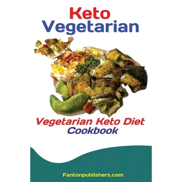 Keto Vegetarians: Vegetarian Keto Diet Cookbook