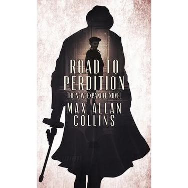 Road to Perdition: The New, Expanded Novel