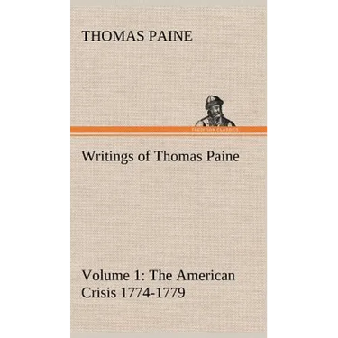 Writings of Thomas Paine - Volume 1 (1774-1779): the American Crisis