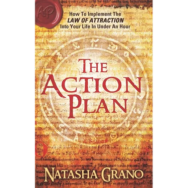 The Action Plan: How to Implement the Law of Attraction into Your Life in Under an Hour