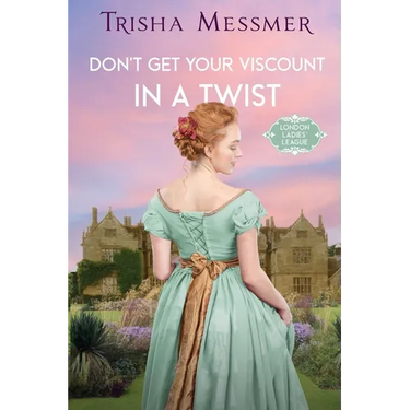 Don't Get Your Viscount In A Twist: A Regency Era Romance