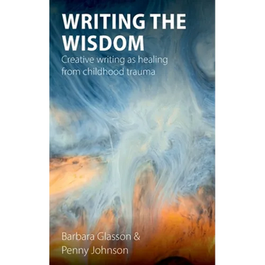 Writing the Wisdom: Creative writing as healing from childhood trauma
