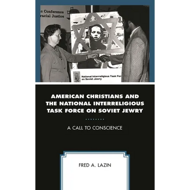 American Christians and the National Interreligious Task Force on Soviet Jewry: A Call to Conscience