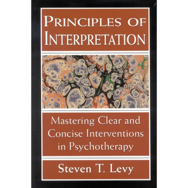 Principles of Interpretation: Mastering Clear and Concise Interventions in Psychotherapy