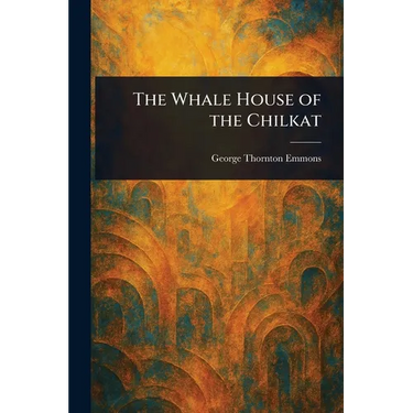 The Whale House of the Chilkat