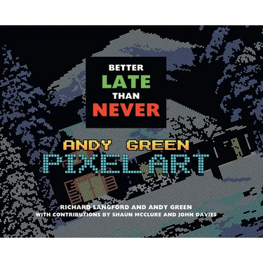 Better Late Than Never: Andy Green Pixel Art