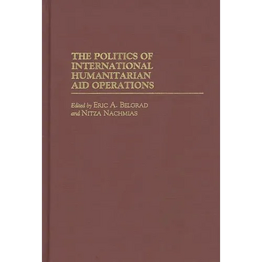 The Politics of International Humanitarian Aid Operations