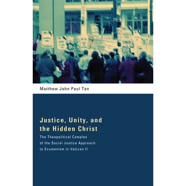 Justice, Unity, and the Hidden Christ
