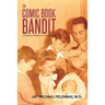The Comic Book Bandit: Stories from a Life of Lies