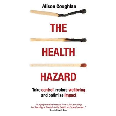 The Health Hazard: Take Control, Restore Wellbeing and Optimise Impact