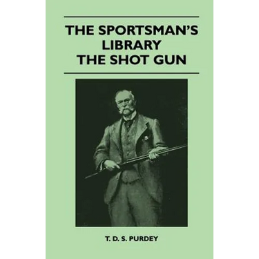 The Sportsman's Library - The Shot Gun