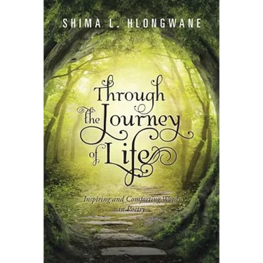 Through the Journey of Life: Inspiring and Comforting Words in Poetry