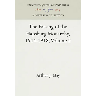 The Passing of the Hapsburg Monarchy, 1914-1918, Volume 2