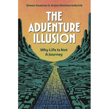 The Adventure Illusion: Why Life is Not a Journey