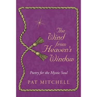 The Wind from Heaven's Window: Poetry for the Mystic Soul