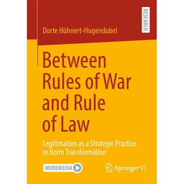 Between Rules of War and Rule of Law: Legitimation as a Strategic Practice in Norm Transformation