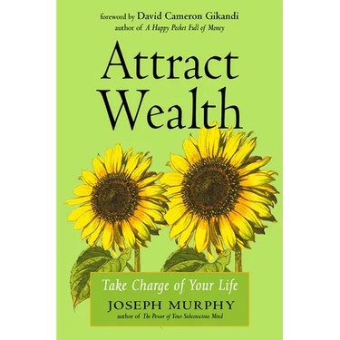 Attract Wealth: Take Charge of Your Life