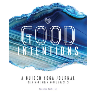 Good Intentions: A Guided Yoga Journal for a More Meaningful Practice