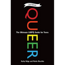 Queer, 2nd Edition: The Ultimate LGBTQ Guide for Teens