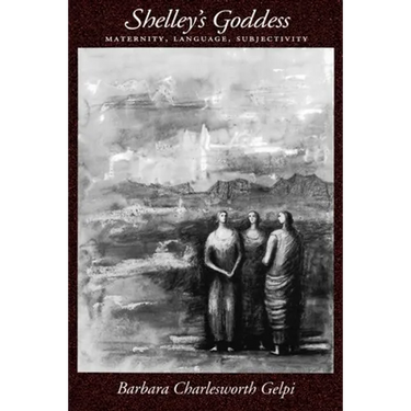 Shelley's Goddess: Maternity, Language, Subjectivity