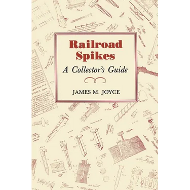 Railroad Spikes: A Collector's Guide