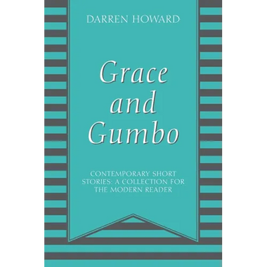 Grace and Gumbo: Contemporary Short Stories: A Collection for the Modern Reader