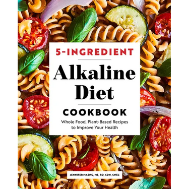 5-Ingredient Alkaline Diet Cookbook: Whole Food, Plant-Based Recipes to Improve Your Health
