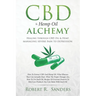 CBD & Hemp Oil Alchemy: Healing through CBD Oil & Hemp Managing Severe Pain to Depression