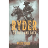 Ryder - To Hell and Back: A Classic Western Novel