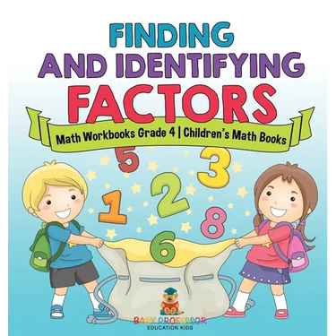 Finding and Identifying Factors - Math Workbooks Grade 4 Children's Math Books