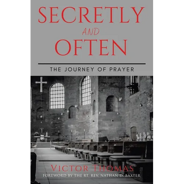Secretly and Often: The Journey of Prayer