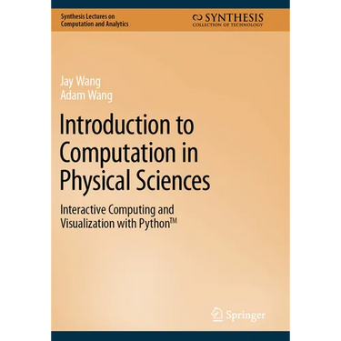 Introduction to Computation in Physical Sciences: Interactive Computing and Visualization with Python(tm)