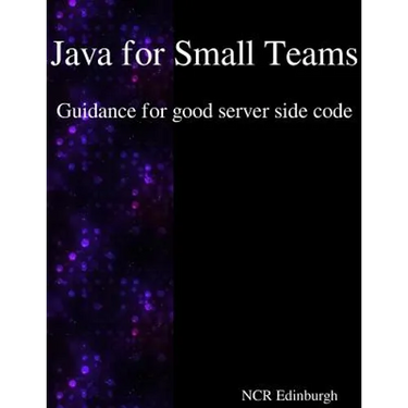 Java for Small Teams - Guidance for good server side code