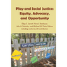 Play and Social Justice: Equity, Advocacy, and Opportunity
