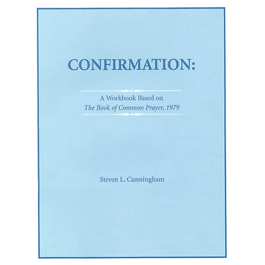 Confirmation Workbook Based on the 1979 Book of Common Prayer
