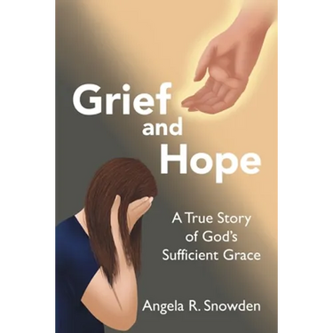 Grief and Hope: A True Story of God's Sufficient Grace