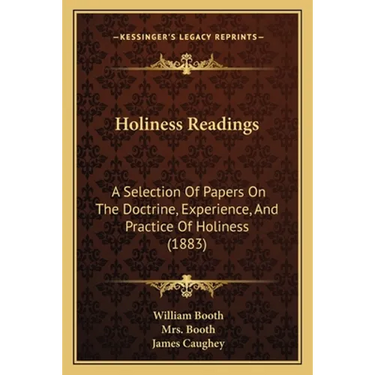 Holiness Readings: A Selection Of Papers On The Doctrine, Experience, And Practice Of Holiness (1883)