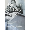 The Life of Tony Factor: Overcoming Life's Obstacles